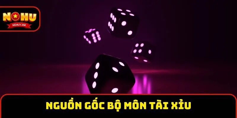 Nguồn gốc bộ môn tài xỉu Nguồn gốc bộ môn tài xỉu